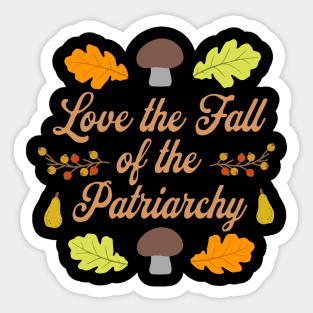 Love the Fall Of the Patriarchy Sticker